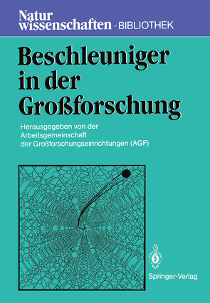 Beschleuniger in der Großforschung von Arbeitsgemeinschaft der Großforschungseinrichtungen (AGF),  Bonn, Bertschat,  Hartmut H., Kraft,  Gerhard, Müller,  Rolf W., Pohlit,  Wolfgang, Schatz,  Gerhard, Wille,  Klaus