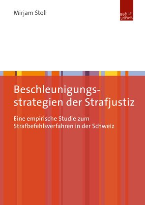 Beschleunigungsstrategien der Strafjustiz von Stoll,  Mirjam