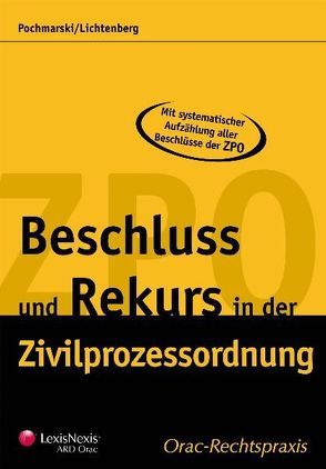 Beschluss und Rekurs in der Zivilprozessordnung von Lichtenberg,  Christoph, Pochmarski,  Konstantin