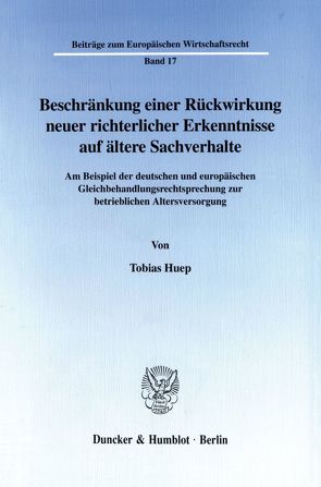 Beschränkung einer Rückwirkung neuer richterlicher Erkenntnisse auf ältere Sachverhalte. von Huep,  Tobias