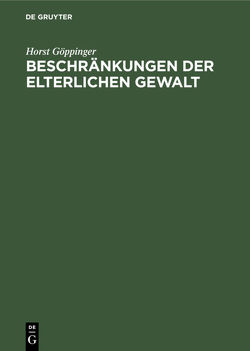 Beschränkungen der elterlichen Gewalt von Göppinger,  Horst