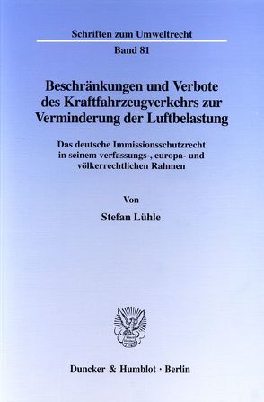 Beschränkungen und Verbote des Kraftfahrzeugverkehrs zur Verminderung der Luftbelastung. von Lühle,  Stefan