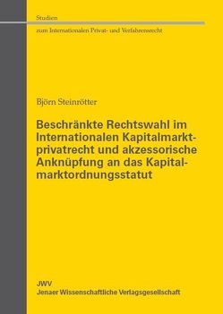 Beschränkte Rechtswahl im Internationalen Kapitalmarktprivatrecht und akzessorische Anknüpfung an das Kapitalmarktordnungsstatut von Steinrötter,  Björn