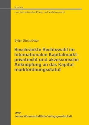 Beschränkte Rechtswahl im Internationalen Kapitalmarktprivatrecht und akzessorische Anknüpfung an das Kapitalmarktordnungsstatut von Steinrötter,  Björn