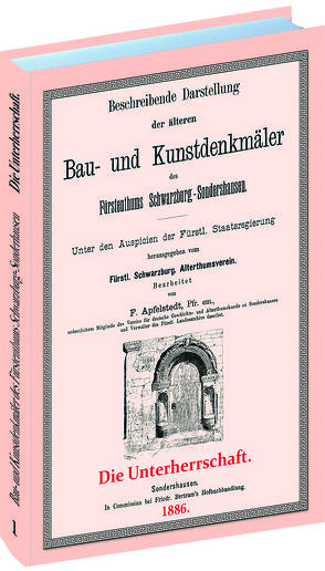 Beschreibende Darstellung der älteren Bau- und Kunstdenkmäler des Fürstenthums Schwarzburg-Sonderhausen 1886. von Apfelstedt,  Heinrich Friedrich Theodor