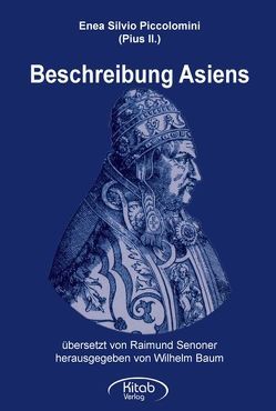 Beschreibung Asiens von Baum,  Wilhelm, Pius II, Senoner,  Raimund