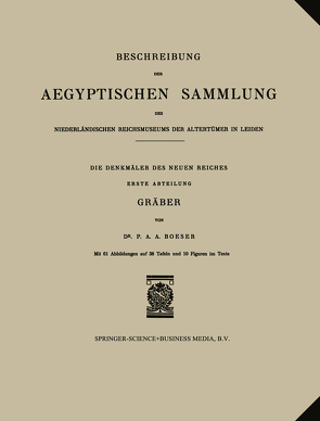 Beschreibung der Aegyptischen Sammlung des Niederländischen Reichsmuseums der Altertümer in Leiden von Boeser,  P.A.A.