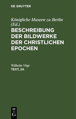 Beschreibung der Bildwerke der christlichen Epochen. Die Elfenbeinbildwerke / Text von Vöge,  Wilhelm