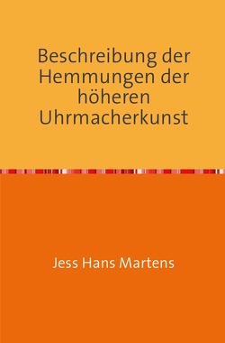 Beschreibung der Hemmungen der höheren Uhrmacherkunst von Martens,  Jess Hans