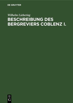 Beschreibung des Bergreviers Coblenz I. von Liebering,  Wilhelm