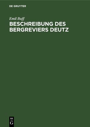 Beschreibung des Bergreviers Deutz von Buff,  Emil