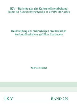 Beschreibung des mehrachsigen mechanischen Werkstoffverhaltens gefüllter Elastomere von Schobel,  Andreas