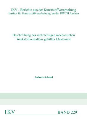 Beschreibung des mehrachsigen mechanischen Werkstoffverhaltens gefüllter Elastomere von Schobel,  Andreas