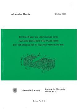 Beschreibung und Anwendung eines elastisch-plastischen Materialmodells mit Schädigung für hochporöse Metallschäume von Droste,  Alexander