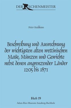 Beschreibung und Ausrechnung der wichtigsten alten wettinischen Maße, Münzen und Gewichte nebst denen angrenzender Länder 1205 bis 1871 von Gebhardt,  Rainer, Münch,  Annegret, Rochhaus,  Peter