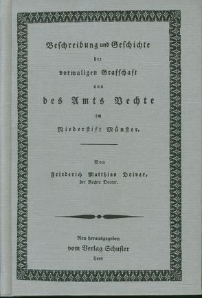 Beschreibung und Geschichte der vormaligen Grafschaft nun des Amts Vechte im Niederstift Münster von Driver,  Friederich M