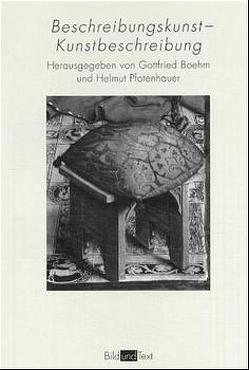 Beschreibungskunst – Kunstbeschreibung von Boehm,  Gottfried, Brückner,  Wolfgang, Diemer,  Dieter, Hess,  Günter, Krieger,  Murray, Lenz,  Christian, Osterkamp,  Ernst, Pfotenhauer,  Helmut, Schmid,  Elisabeth, Simon,  Erika, Stoichita,  Victor I