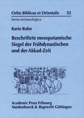 Beschriftete mesopotamische Siegel der Frühdynastischen und der Akkad-Zeit von Rohn,  Karin