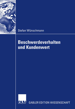 Beschwerdeverhalten und Kundenwert von Müller,  Prof. Dr. Stefan, Wünschmann,  Stefan