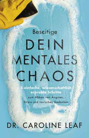 Beseitige dein mentales Chaos von Kohlmann,  Gabriele, Leaf,  Dr. Caroline