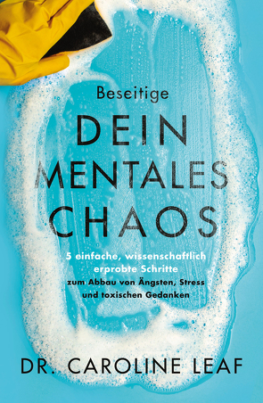 Beseitige dein mentales Chaos von Kohlmann,  Gabriele, Leaf,  Dr. Caroline