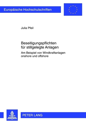 Beseitigungspflichten für stillgelegte Anlagen von Pfeil,  Julia