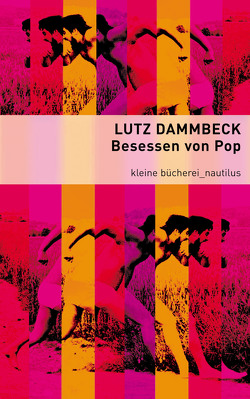 Besessen von Pop von Dammbeck,  Lutz