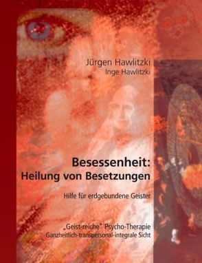 Besessenheit: Heilung von Besetzungen von Hawlitzki,  Inge, Hawlitzki,  Jürgen