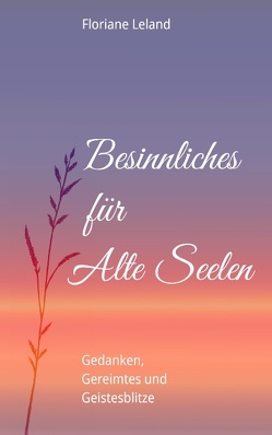 Besinnliches für Alte Seelen von Leland,  Floriane