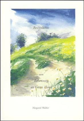 Besinnliches zum Lebensweg an Gottes Hand von Walther,  Margarete