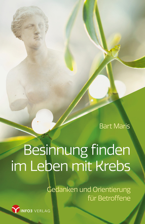 Besinnung finden im Leben mit Krebs von Maris,  Bart