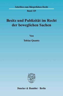 Besitz und Publizität im Recht der beweglichen Sachen. von Quantz,  Tobias