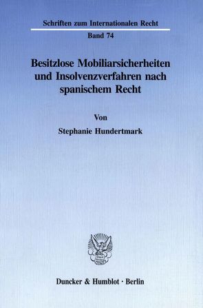 Besitzlose Mobiliarsicherheiten und Insolvenzverfahren nach spanischem Recht. von Hundertmark,  Stephanie