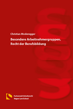 Besondere Arbeitnehmergruppen, Recht der Berufsbildung von Moderegger,  Christian