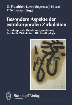 Besondere Aspekte der extrakorporalen Zirkulation von Fraedrich,  Gustav, Hasse,  Joachim, Schlosser,  Volker, Segesser,  Ludwig v.