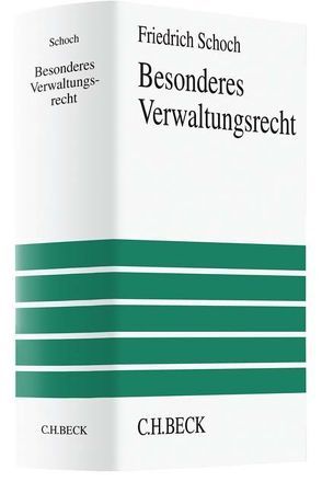 Besonderes Verwaltungsrecht von Axer,  Peter, Eifert,  Martin, Huber,  Peter M., Kersten,  Jens, Röhl,  Hans Christian, Schmidt-Aßmann,  Eberhard, Schoch,  Friedrich, Unger,  Sebastian