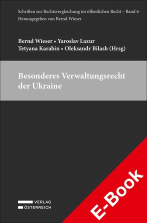 Besonderes Verwaltungsrecht der Ukraine von Bilash,  Oleksandr, Karabin,  Tetyana, Lazur,  Yaroslav, Wieser,  Bernd