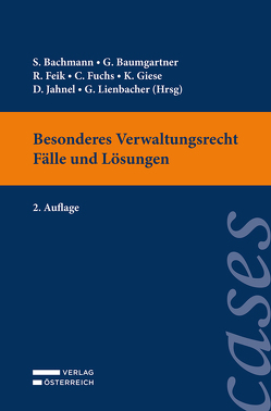 Besonderes Verwaltungsrecht – Fälle und Lösungen von Bachmann,  Susanne, Baumgartner,  Gerhard, Feik,  Rudolf, Fuchs,  LL.M., Giese,  Karim, Jahnel,  Dietmar, Lienbacher,  Georg