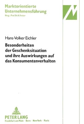 Besonderheiten der Geschenksituation und ihre Auswirkungen auf das Konsumentenverhalten von Eichler,  Hans-Volker