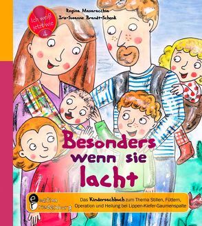 Besonders wenn sie lacht: Das Kindersachbuch zum zum Thema Stillen, Füttern, Operation und Heilung bei Lippen-Kiefer-Gaumenspalte von Brandt-Schenk,  Iris-Susanne, Masaracchia,  Regina, Sader,  Robert