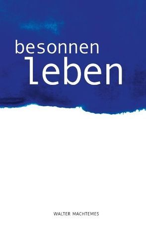 Besonnen Leben von Machtemes,  Walter