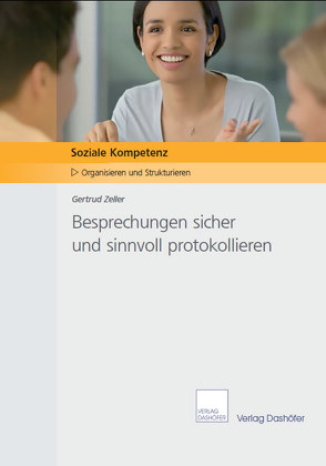 Besprechungen sicher und sinnvoll protokollieren von Zeller,  Getrud