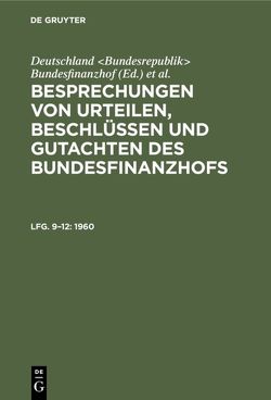 Besprechungen von Urteilen, Beschlüssen und Gutachten des Bundesfinanzhofs / 1960 von Deutschland Bundesrepublik Bundesfinanzhof, Loepelmann,  Hans U.