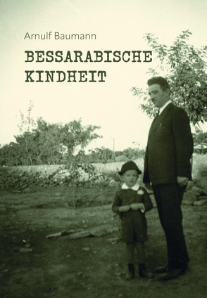 Bessarabische Kindheit von Baumann,  Arnulf