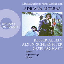 Besser allein als in schlechter Gesellschaft von Altaras,  Adriana, Winkler,  Angela