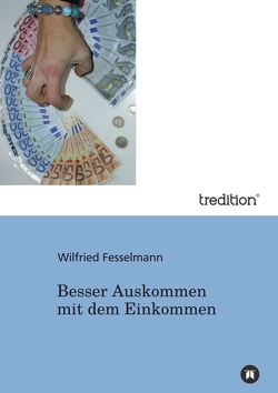 Besser Auskommen mit dem Einkommen von Fesselmann,  Wilfried