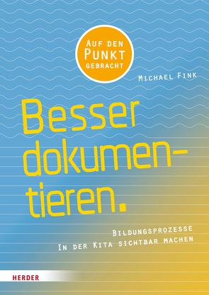 Besser Dokumentieren von Fink,  Michael