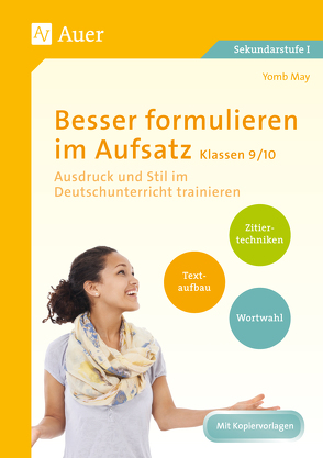 Besser formulieren im Aufsatz Klassen 9-10 von May,  Yomb