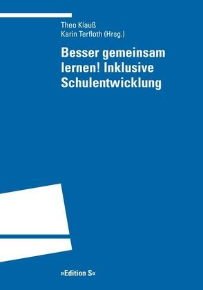 Besser gemeinsam lernen! Inklusive Schulentwicklung von Klauß ,  Theo, Terfloth,  Karin