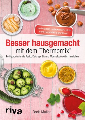 Besser hausgemacht mit dem Thermomix® von Muliar,  Doris